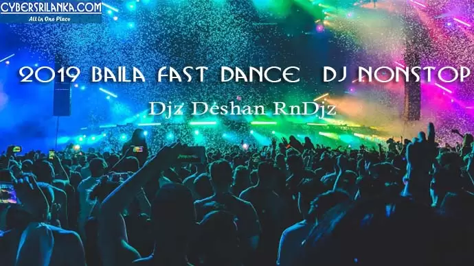 2019 Baila Fast Dance Dj Nonstop