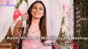Kabhi Alvida Ft Wassanayata Mashup
