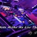 2019 Mata Hethu Na Live Thabla Mix