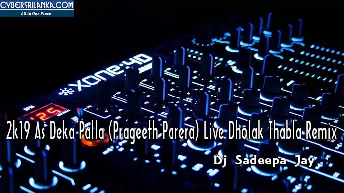 2k19 As Deka Palla (Prageeth Parera) Live Dholak Thabla Remix