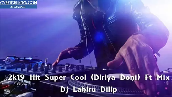 2k19 Hit Super Cool (Diriya Doni) Ft Mix