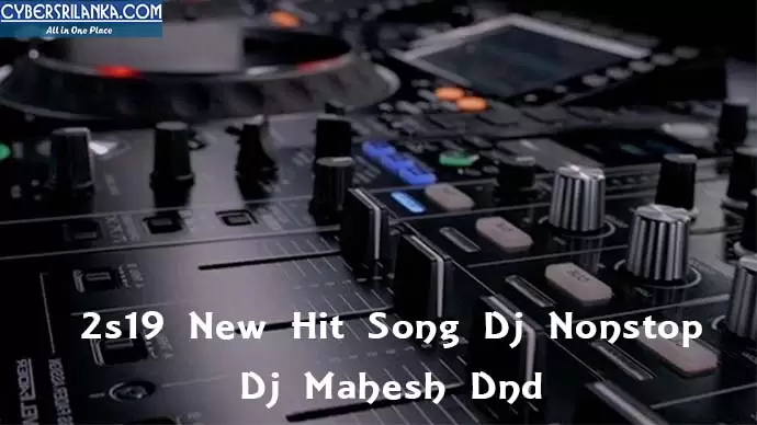 2s19 New Hit Song Dj Nonstop