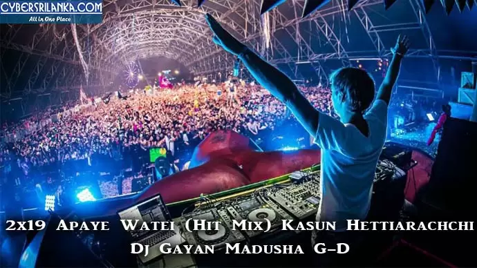 2x19 Apaye Watei (Hit Mix) Kasun Hettiarachchi