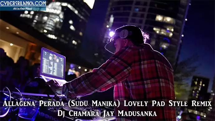 Allagena Perada (Sudu Manika) Lovely Pad Style Remix