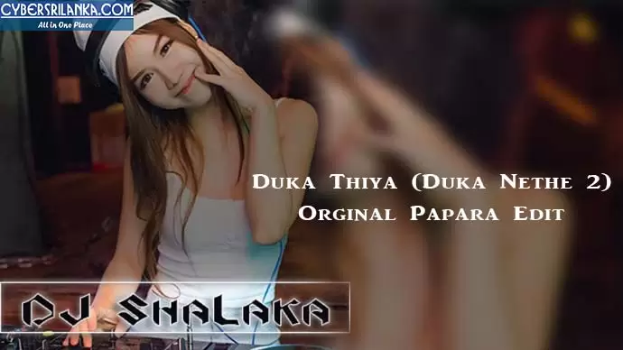 Duka Thiya (Duka Nethe 2) Orginal Papara Edit