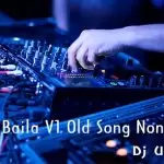 King Of Baila V1 Old Song Nonstop Mix