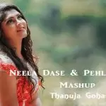 Neela Dase & Pehla Nasha Mashup