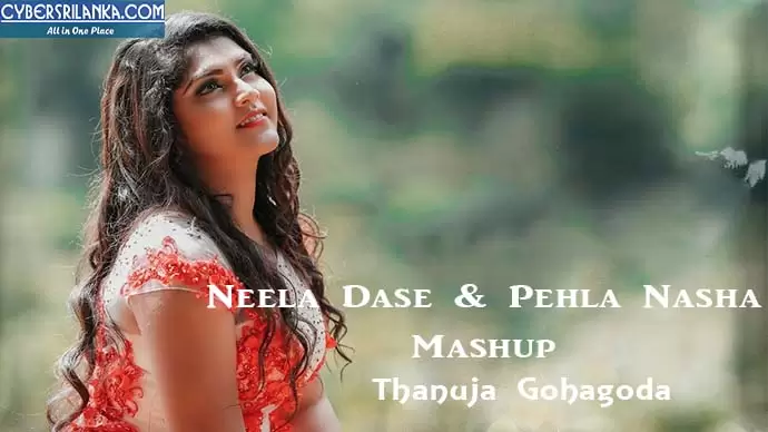 Neela Dase & Pehla Nasha Mashup