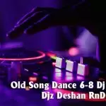 Old Song Dance 6-8 Dj Nonstop