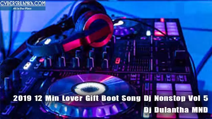 2019 12 Min Lover Gift Boot Song Dj Nonstop Vol 5