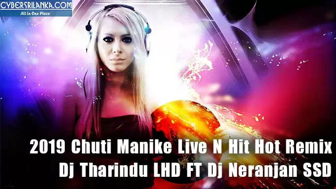 2019 Chuti Manike Live N Hit Hot Remix