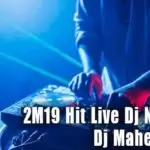 2M19 Hit Live Dj Nonstop