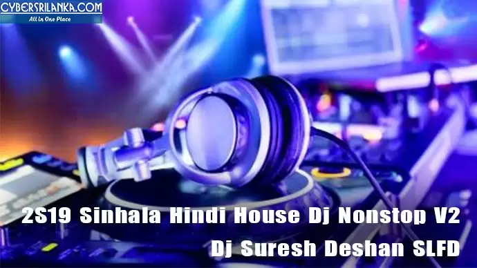 2S19 Sinhala Hindi House Dj Nonstop V2