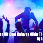 2k19 Super Hit Cool Kalayak Gihin Therei Ft Mix