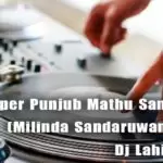 2k19 Super Punjub Mathu Sambandai (Milinda Sandaruwan) Ft Mix