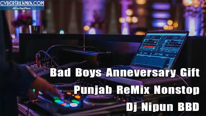 Bad Boys Anneversary Gift Punjab ReMix Nonstop