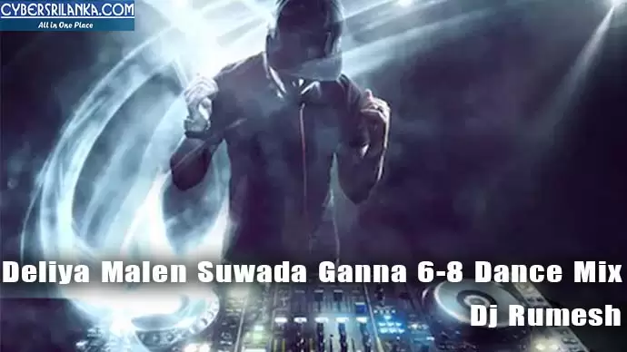 Deliya Malen Suwada Ganna 6-8 Dance Mix