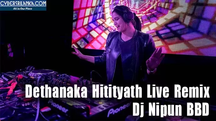 Dethanaka Hitityath Live Remix