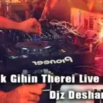 Kalayak Gihin Therei Live Hit Mix