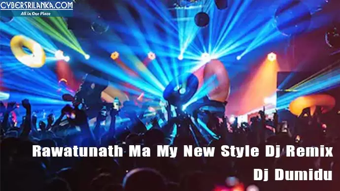 Rawatunath Ma My New Style Dj Remix