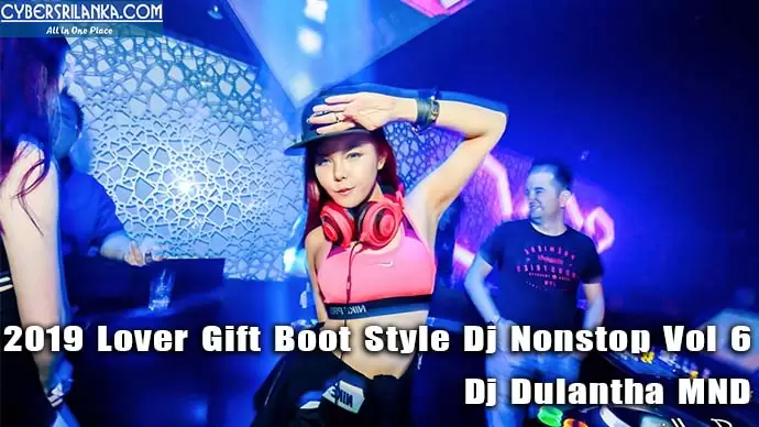 2019 Lover Gift Boot Style Dj Nonstop Vol 6