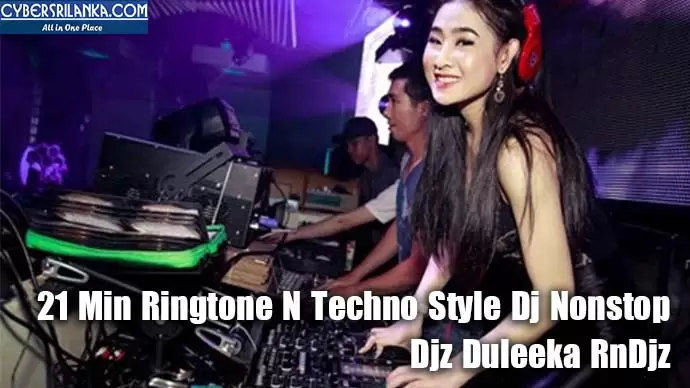 21 Min Ringtone N Techno Style Dj Nonstop