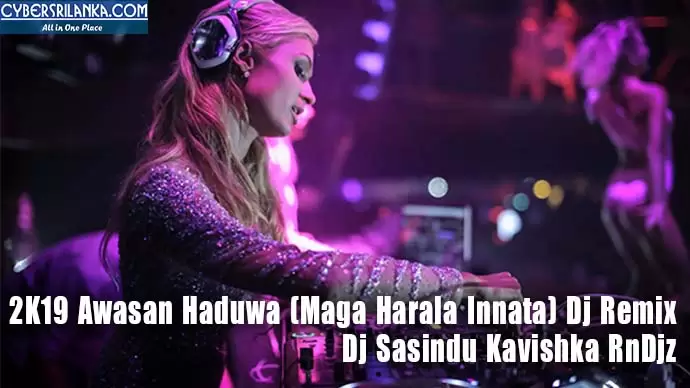 2K19 Awasan Haduwa (Maga Harala Innata) Dj Remix