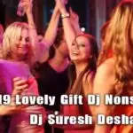 2Z19 Lovely Gift Dj Nonstop V6