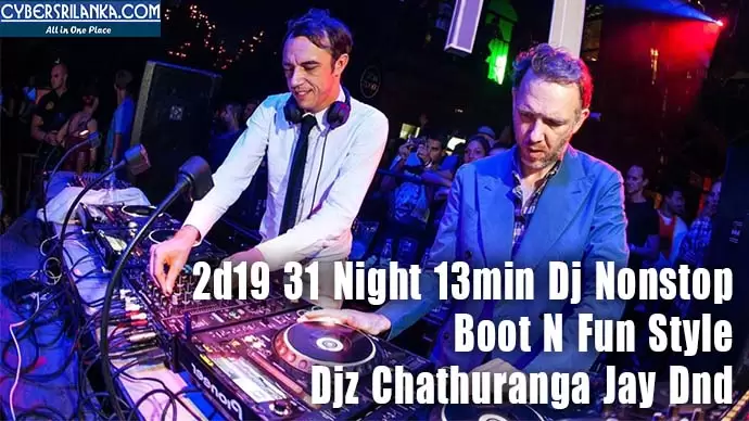 2d19 31 Night 13min Dj Nonstop Boot N Fun Style