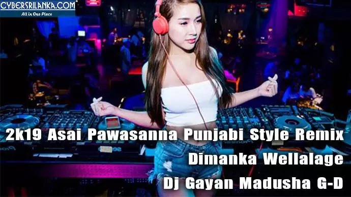 2k19 Asai Pawasanna Punjabi Style Remix Dimanka Wellalage
