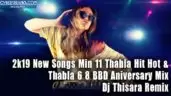 2k19 New Songs Min 11 Thabla Hit Hot & Thabla 6 8 BBD Aniversary Mix