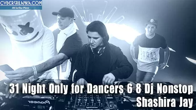 31 Night Only for Dancers 6 8 Dj Nonstop
