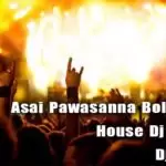 Asai Pawasanna Bollywood House Dj Re Mix