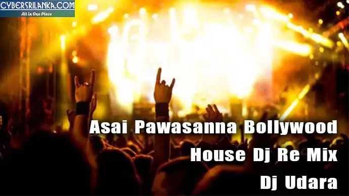 Asai Pawasanna Bollywood House Dj Re Mix