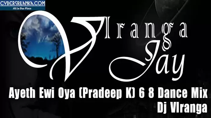 Ayeth Ewi Oya (Pradeep K) 6 8 Dance Mix
