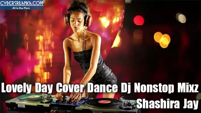 Lovely Day Cover Dance Dj Nonstop Mixz