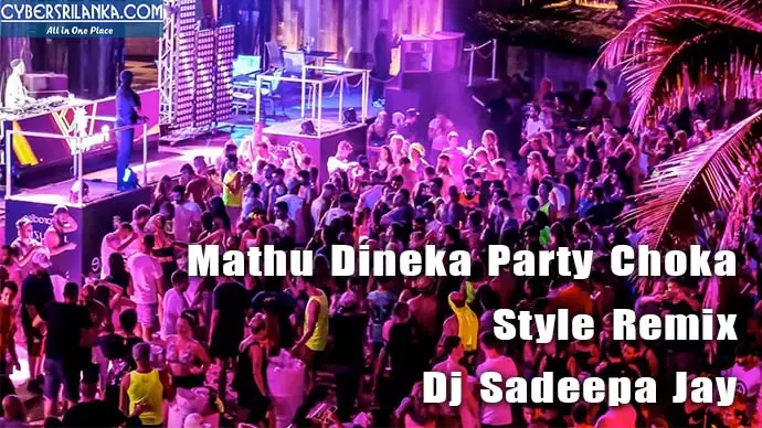 Mathu Dineka Party Choka Style Remix