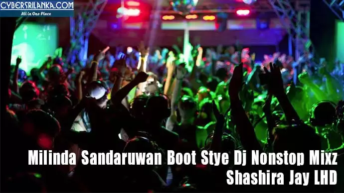 Milinda Sandaruwan Boot Stye Dj Nonstop Mixz