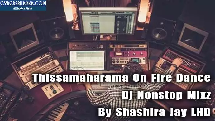 Thissamaharama On Fire Dance Dj Nonstop Mixz