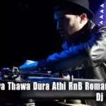 Wasanthaya Thawa Dura Athi RnB Romantic Remix