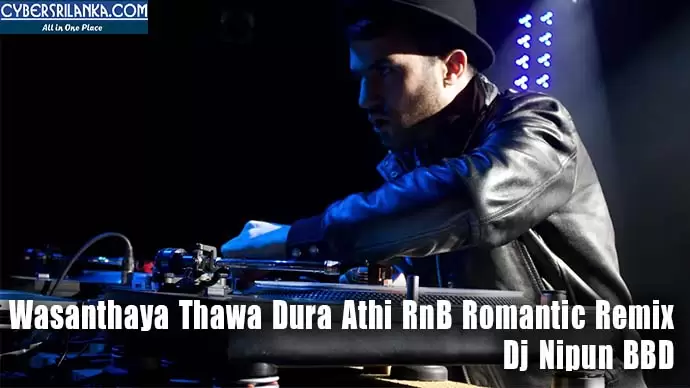 Wasanthaya Thawa Dura Athi RnB Romantic Remix