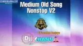 10Min Medium Old Song Nonstop V2