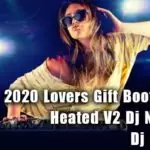 2020 Lovers Gift Booty Song Heated V2 Dj Nonstop