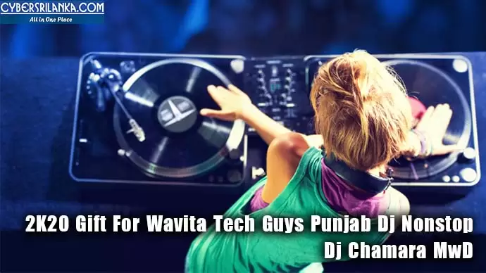 2K20 Gift For Wavita Tech Guys Punjab Dj Nonstop