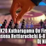 2K20 Katharagama On Fire Hits Of Chandrasena Hettiarachchi 6-8 Nonstop