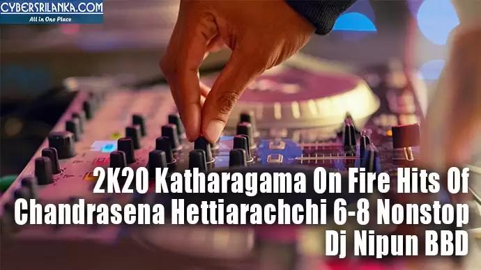 2K20 Katharagama On Fire Hits Of Chandrasena Hettiarachchi 6-8 Nonstop