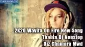 2K20 Wavita On Fire New Song Thabla Dj Nonstop