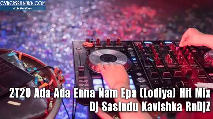 2T20 Ada Ada Enna Nam Epa (Lodiya) Hit Mix