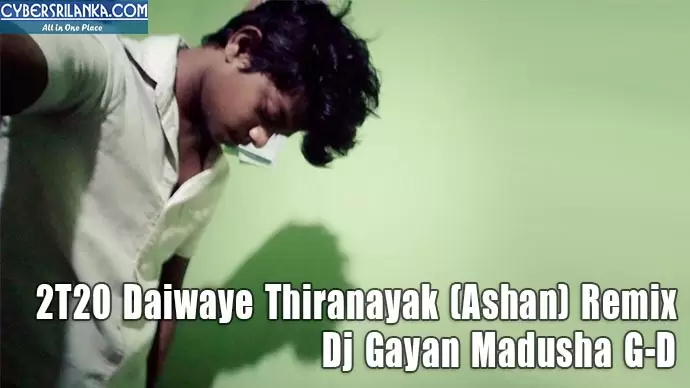 2T20 Daiwaye Thiranayak (Ashan) Remix