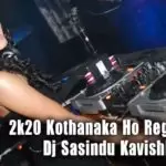 2k20 Kothanaka Ho Reggae Mix